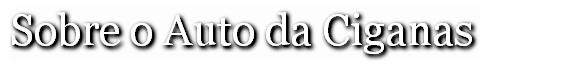 Sobre o Auto da Ciganas